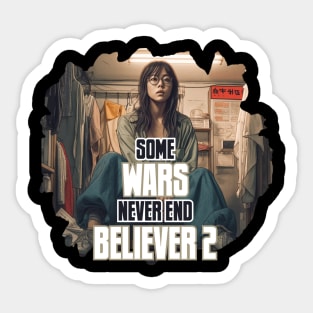 SOME  WARS NEVER END BELIEVER 2 Sticker